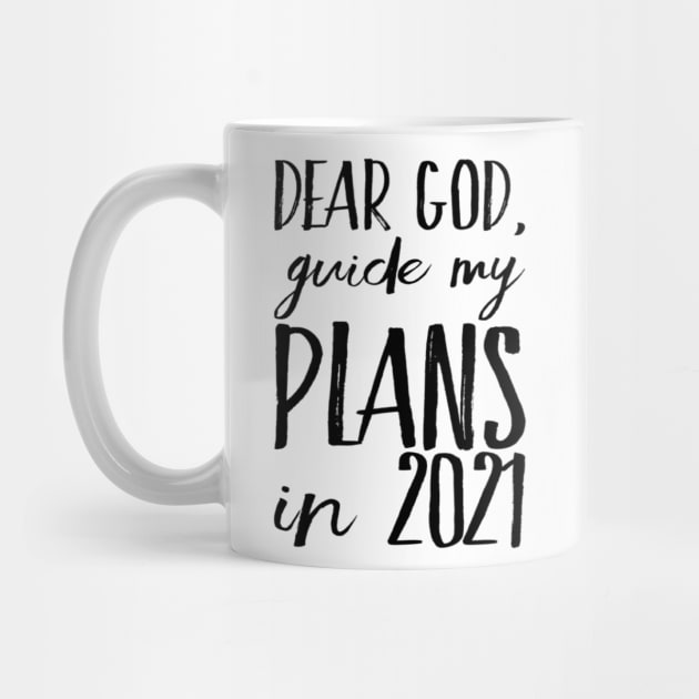 Dear God Guide My Plans in 2021 by Sunshineisinmysoul